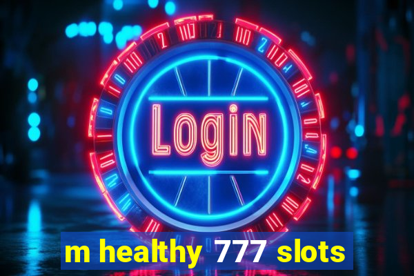 m healthy 777 slots